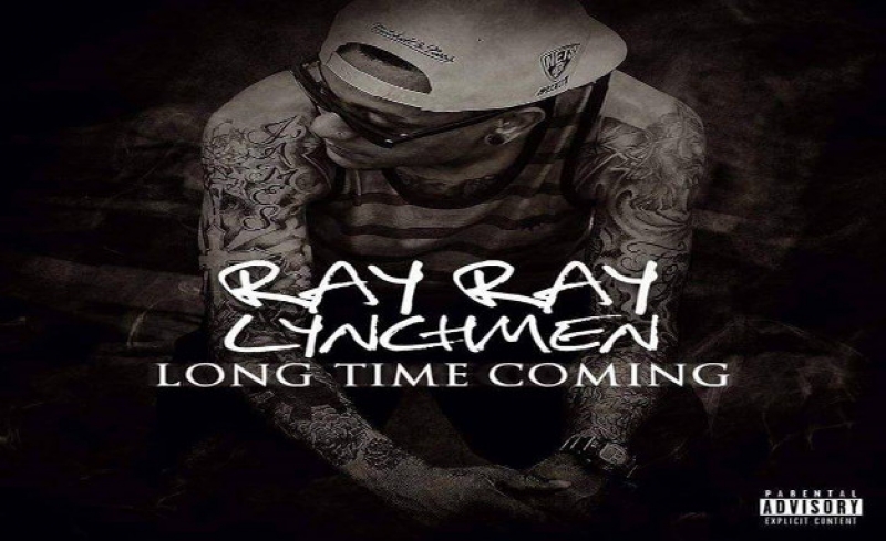 Ray Ray Lynchmen (Long Time Coming) (EXPLICIT)